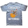 Came In Like A Butterball Funny Thanksgiving T Shirts Men Cotton Humor Streetwear Tee Shirt Short Sleeve Unisex Loose Clothing