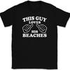 This Guy Loves His Beaches T-Shirt Tee Funny Ocean Novelty Gift
