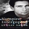 Vampire Interrupted by Lynsay Sands Paperback Book 9780575110755