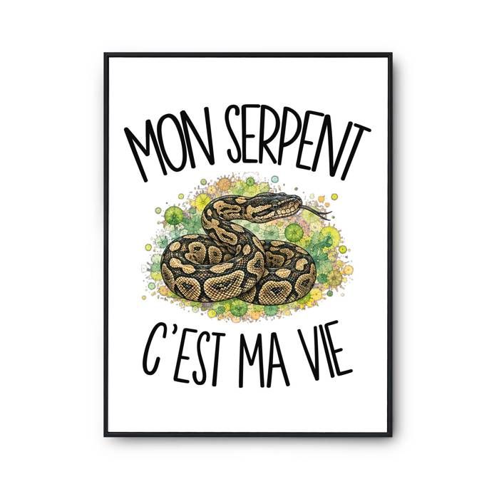 Poster Mon serpent c'est ma vie | Affiche Papier Photo 310 g Finition Perlée Format Taille A3 | Décoration Murale Salon Chambre