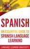 The Spanish : An Essential Guide To Spanish Language Learning Book