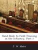 Книга Hand-Book To Field Training In the Infantry, Part 1