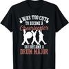 Hilarious Marching Band Drum Major Meme Joke Too Cute T-Shirt