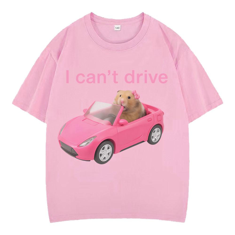 I Cant Drive Funny Hamster Meme T Shirt Fashion Print Tshirt Men Women Shortsleeved Cotton Casual Aesthetic trendy T Shirts