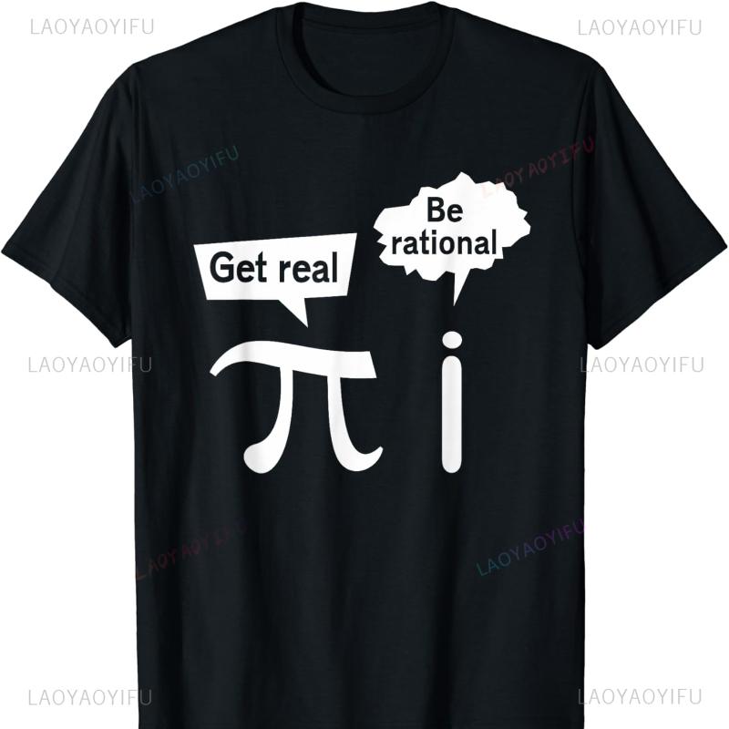 Get real be rational Pi i T-shirt