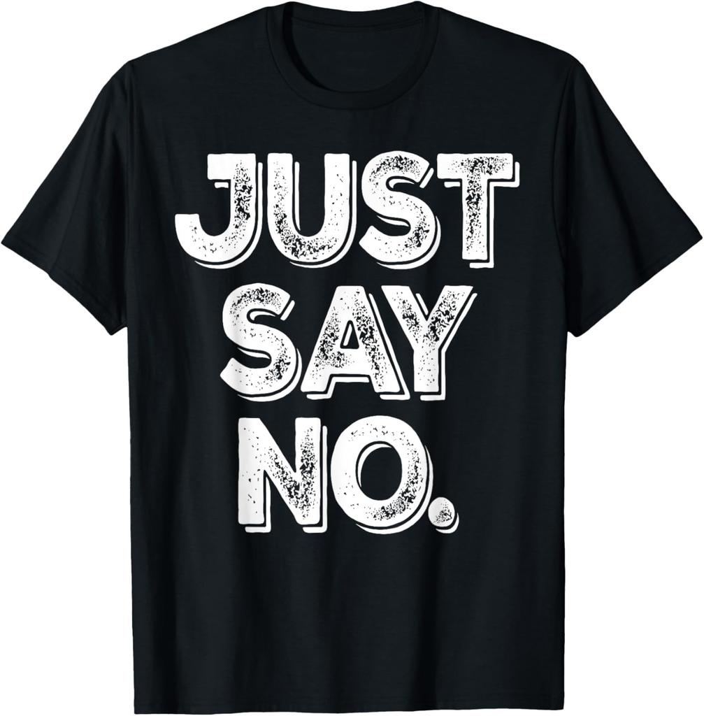 Funny Just Say No T Shirt Adult Humor Gift T-Shirt