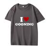 Смешной дизайн I Love Gooning Графические футболки мужские женские Оверсайз 100% Хлопок стритвир короткий рукав Летний принт Унисекс футболка