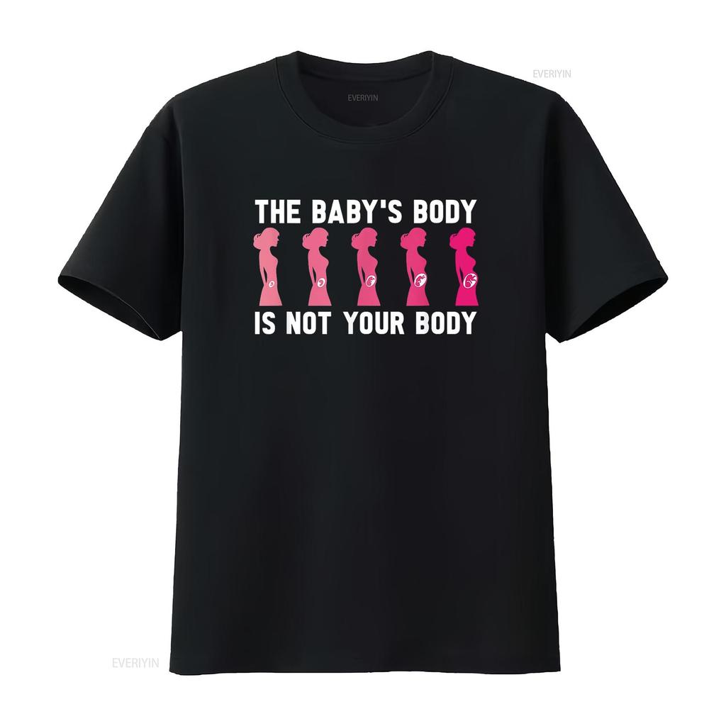 Anti Abortion Pro Life The Baby s Body Is Not Your T Shirt Black vintage Washed Top For Everyday Wear designer clothes Slightly