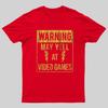 Warning May Yell At Video Games Geeky T-Shirt