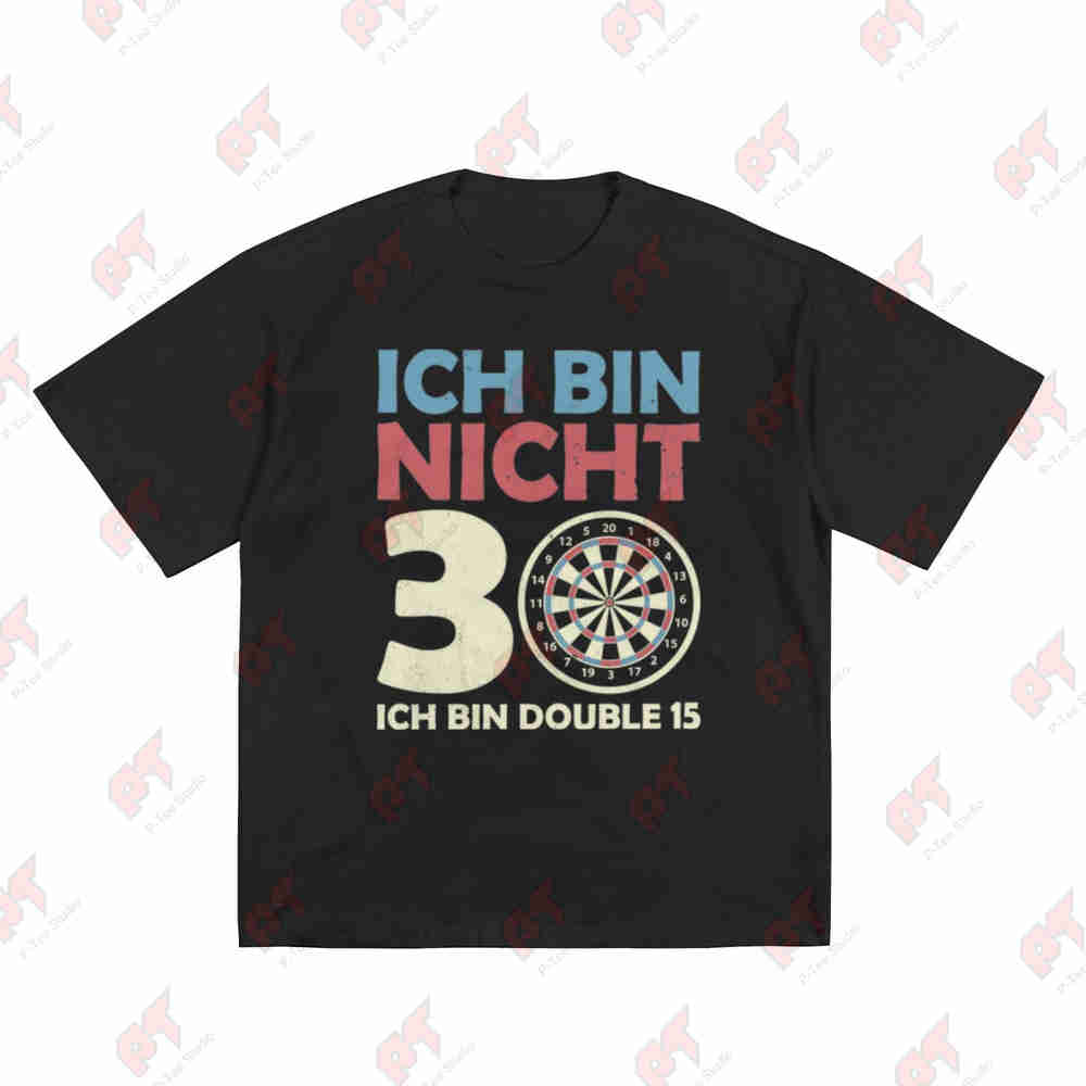 I Am Not 30 Double 15 30th Birthday Dart Short Sleeve Tee 100% Cotton T-Shirt