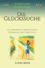Книга Die Gluckssuche : Vollstandiger Leitfaden Fur Dauerhafte Erfullung