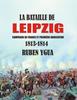 Книга La Bataille De Leipzig : Campagne De France Et Premiere Abdication- 1813-1814