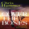 Cover the Bones by Chris Hammer Hardback Book 9781472295712