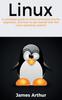 Книга Linux : A Complete Guide To Linux Command Line for Beginners, and How To Get Started with the Linux Operating System!