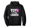 Is My Cardio Hoodie Yo-Yo Yo-Yo