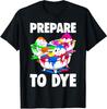 Prepare To Dye Funny Happy Easter Day Eggs Squad Unisex T-Shirt