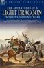 Книга The Adventures of a Light Dragoon In the Napoleonic Wars - A Cavalryman During the Peninsular & Waterloo Campaigns, In Captivity & At the Siege of Bhu