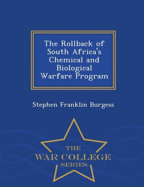 The The Rollback of South Africa's Chemical and Biological Warfare Program - War College Series Book