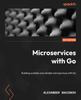Книга Microservices with Go : Building Scalable and Reliable Microservices with Go