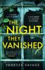 Книга The Night They Vanished : The Obsessively Gripping Thriller You Won't Be Able To Put Down