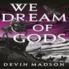 We Dream of Gods by Devin Madson Paperback Book 9780356514130