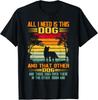 All I Need Is This Dog And That Other Dogs Retro Dog Lover Gift Unisex T-Shirt