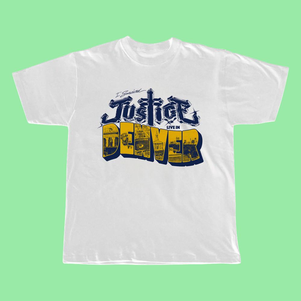 Justice - I survived Justice Live in Denver Shirt White Unisex S-5XL ND795 Unisex T-Shirt