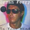 LP Пластинка БРАЙАН ФЕРРИ - In Your Mind BFLP4 Virgin Records, 2021 Великобритания и Европа Рок