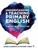 Книга Understanding and Teaching Primary English : Theory Into Practice