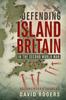 Книга Defending Island Britain In the Second World War : Documentary Sources