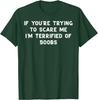 Terrified Of Boobs Funny Adult Joke Graphic Mens Cotton TShirt Casual Short Sleeve Tee