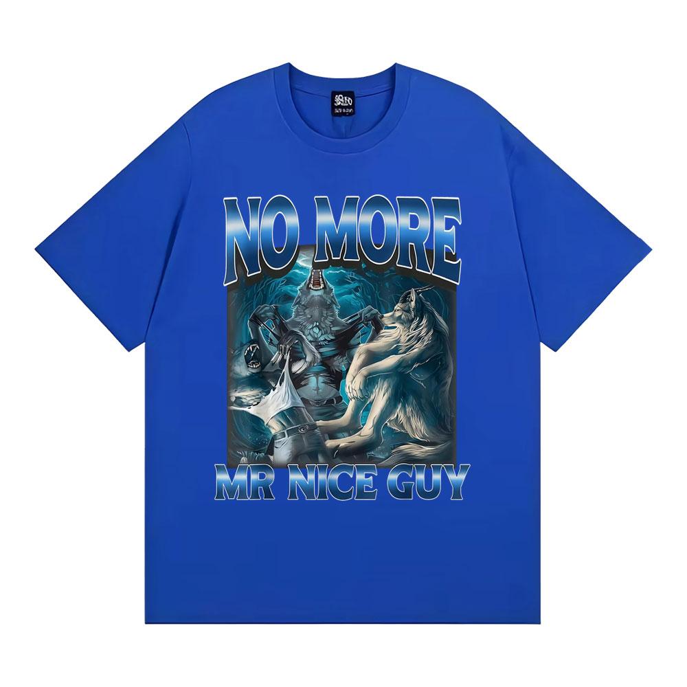 No More Mr Nice Guy Alpha Wolf Meme T-shirt Funny Brainrot T Shirts Men Women Fashion Humor 100% Cotton Loose T Shirt Streetwear