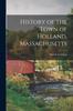 Книга History of the Town of Holland, Massachusetts