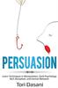 Книга Persuasion : Learn Techniques In Manipulation, Dark Psychology, NLP, Deception, and Human Behavior