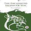 The Enchanted Island of Yew by L. Frank Baum Paperback Book 9789357279062
