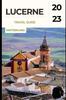 Книга Lucerne Travel Guide 2023 : "Discover the Enchanting Beauty of Lucerne: A Comprehensive Travel Guide