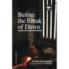 Before the Break of Dawn: (English, Paperback