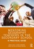 The Mentoring Geography Teachers In the Secondary School : A Practical Guide Book