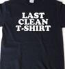 Last Clean T Shirt Tee Funny Student College Laundry Day All Sizes
