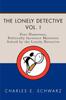 Книга The Lonely Detective Four Humorous Politically Incorrect Mysteries Solved By Th by Charles E. Schwarz - Paperback