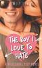 The The Boy I Love To Hate : A Sweet YA Romance : 1 Book