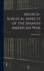 The Medico-Surgical Aspects of the Spanish American War Book