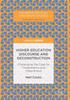 The Higher Education Discourse and Deconstruction : Challenging the Case for Transparency and Objecthood Book