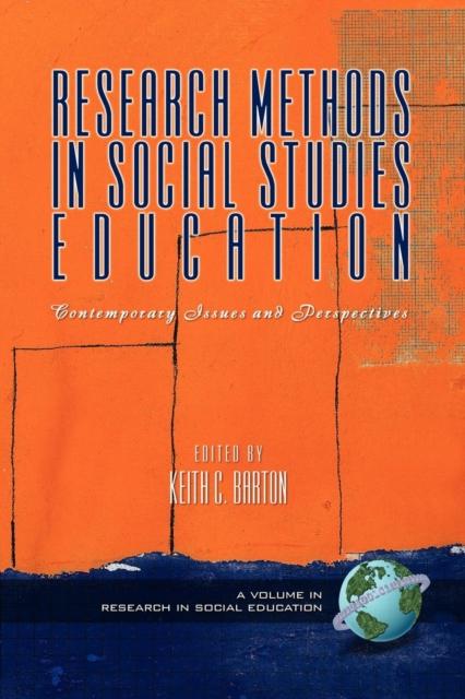 The Research Methods In Social Studies Education : Contemporary Issues and Perspectives Book