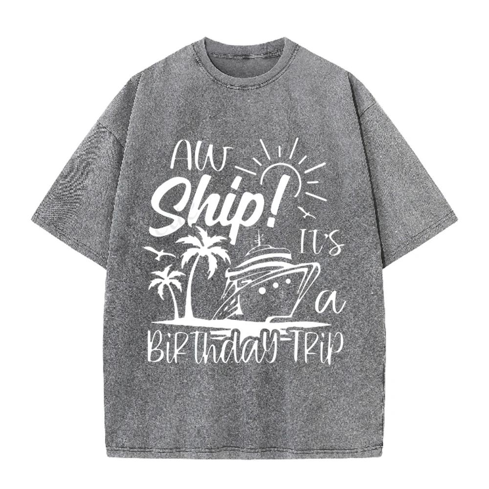 2026 Aw Ship Its A Birthday Trip Print Unisex T Shirt Vintage Washed Short Sleeve Crew Neck Casual Streetwear Tee