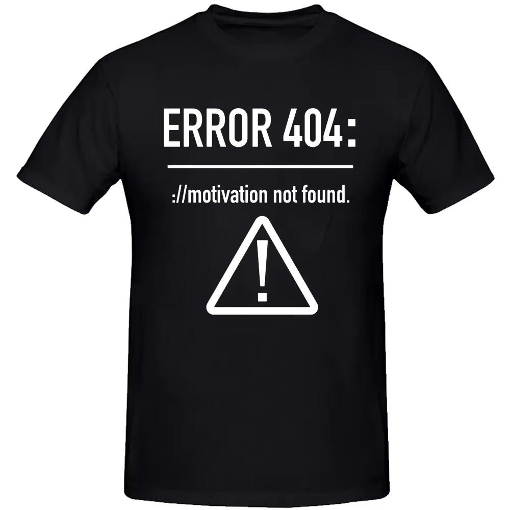 Men's T-Shirt Funny Letter Design Error 404 Motivation Not Found Pattern Printed Cotton Summer O-Neck Short Sleeve Top T-Shirt
