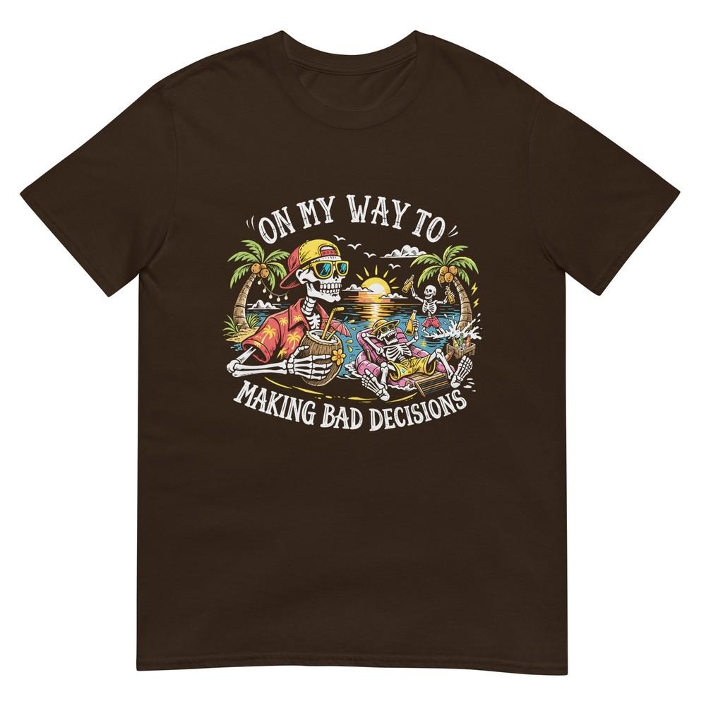 On My Way To Making Bad Decisions Skeleton Beach Vacation Tshirt