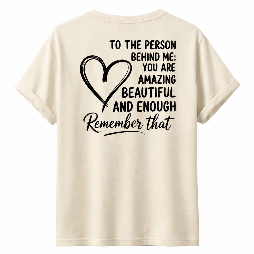 To The Person Behind Me Tshirt Kindness Motivational Valentines Day Gift