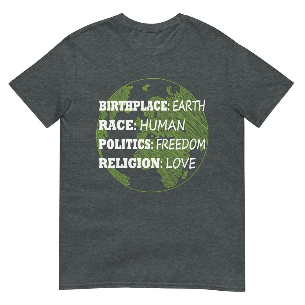 Birthplace Earth Race Huunisex Politics Freedom Love Tshirt