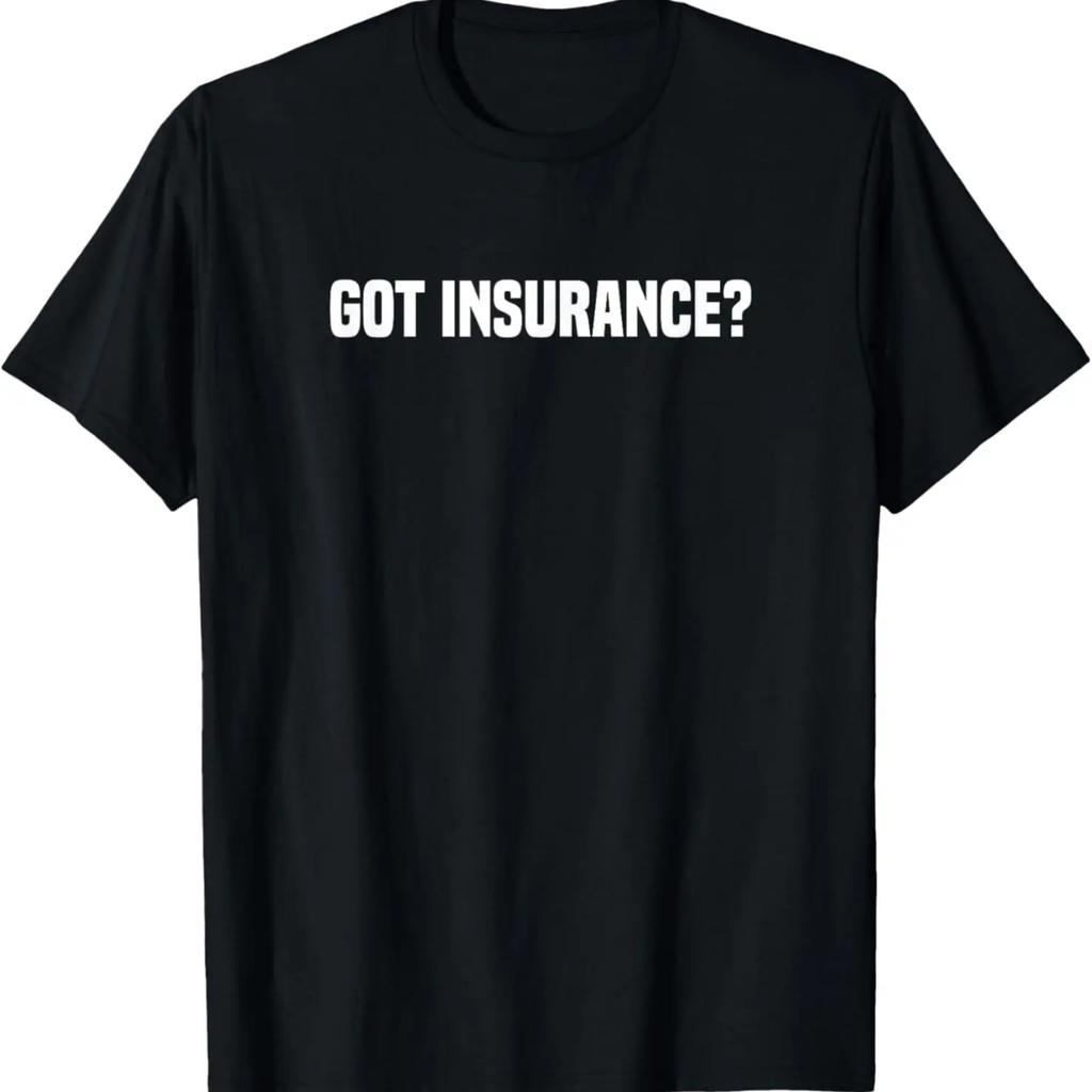 Got Insurance_ Insurance Broker Insurance Agent T-Shirt